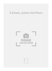 5 CHANS..JUIVES CHT-PIANO  CHANT