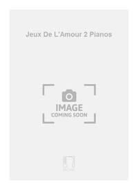 JEUX DE L'AMOUR 2 PIANOS PIANO