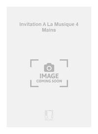 INVITATION A LA MUSIQUE 4 MAINS  PIANO