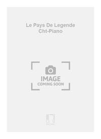 LE PAYS DE LEGENDE CHT-PIANO  CHANT