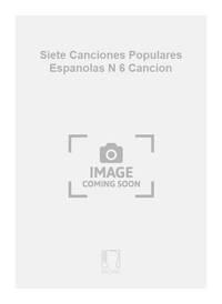 SIETE CANCIONES POPULARES ESPANOLAS N 6 CANCION CHANT