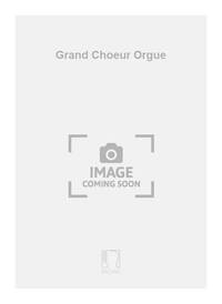 GRAND CHOEUR ORGUE ORGUE