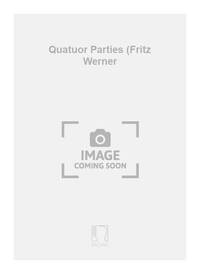 QUATUOR PARTIES (FRITZ WERNER MUSIQUE D'ENSEMBLE
