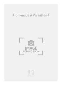 PROMENADE A VERSAILLES 2 CHANT
