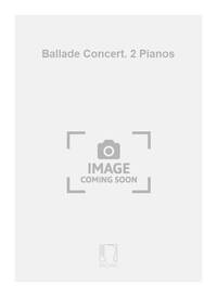 BALLADE CONCERT. 2 PIANOS PIANO