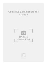 COMTE DE LUXEMBOURG N 4 CHANT S CHANT