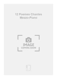 12 POEMES CHANTES MEZZO-PIANO CHANT