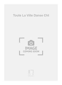 TOUTE LA VILLE DANSE CHT CHANT