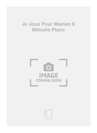 JE JOUE POUR MAMAN 6 MELODIE PIANO PIANO
