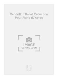 CENDRILLON BALLET REDUCTION POUR PIANO (D'APRES PIANO