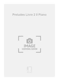 PRELUDES LIVRE 2 II PIANO PIANO