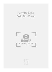 PERRETTE ET LE POT...CHT-PIANO CHANT