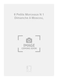 6 PETITS MORCEAUX N 1 DIMANCHE A MOSCOU, VIOLONCELLE