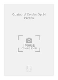 QUATUOR A CORDES OP 24 PARTIES MUSIQUE D'ENSEMBLE