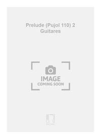 PRELUDE (PUJOL 110) 2 GUITARES