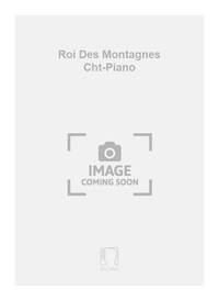 ROI DES MONTAGNES CHT-PIANO CHANT