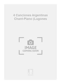 4 CANCIONES ARGENTINAS CHANT-PIANO (LUGONES CHANT