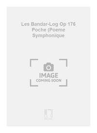 LES BANDAR-LOG OP 176 POCHE (POEME SYMPHONIQUE ORCHESTRE