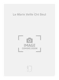 LE MARIN VEILLE CHT SEUL CHANT