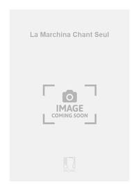 LA MARCHINA CHANT SEUL  CHANT