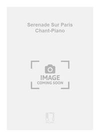 SERENADE SUR PARIS CHANT-PIANO CHANT