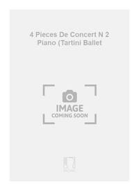 4 PIECES DE CONCERT N 2 PIANO (TARTINI BALLET PIANO