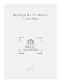 BALALAIKA N 7 STE RUSSIE CHANT SEUL CHANT