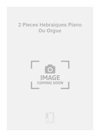 2 PIECES HEBRAIQUES PIANO OU ORGUE ORGUE