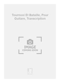 TOURNOOI ET BATAILLE, POUR GUITARE, TRANSCRIPTION