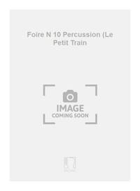 FOIRE N 10 PERCUSSION (LE PETIT TRAIN