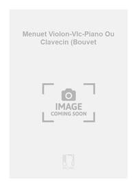 MENUET VIOLON-VLC-PIANO OU CLAVECIN (BOUVET MUSIQUE D'ENSEMBLE