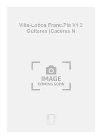 VILLA-LOBOS FRANC.PIA V1 2 GUITARES (CACERES N