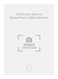 D'HARCOURT SILENCE MEZZO-PIANO (ALBERT SAMAIN CHANT