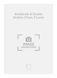 SARABANDE & DOUBLE GUITARE (TRANS. F.LAVIE