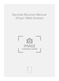 GAVOTTE BOURREE MENUET (PUJOL 1064) GUITARE