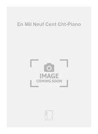 EN MIL NEUF CENT CHT-PIANO CHANT