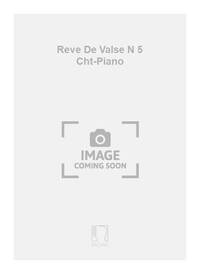 REVE DE VALSE N 5 CHT-PIANO CHANT