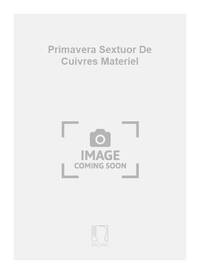 PRIMAVERA SEXTUOR DE CUIVRES MATERIEL