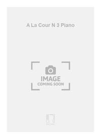 A LA COUR N 3 PIANO PIANO