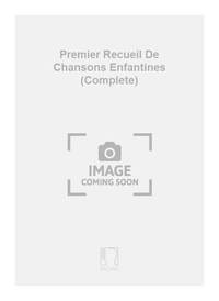 PREMIER RECUEIL DE CHANSONS ENFANTINES (COMPLETE) CHANT