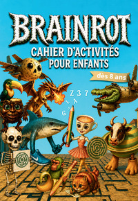 Brainrot: Cahier d'activités pour enfants dès 8 ans.