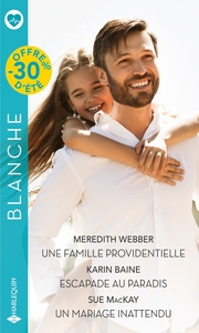 UNE FAMILLE PROVIDENTIELLE - ESCAPADE AU PARADIS - UN MARIAGE INATTENDU