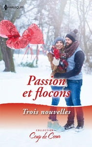 PASSION ET FLOCONS - UN REVEILLON PLEIN DE SURPRISES - L'ENFANT DE NOEL - UN AMANT SOUS LE GUI