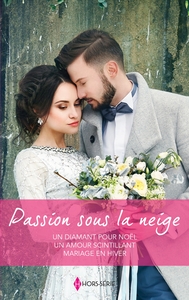 PASSION SOUS LA NEIGE - UN DIAMANT POUR NOEL - UN AMOUR SCINTILLANT - MARIAGE EN HIVER