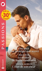 POUR PROTEGER SON SECRET - LE MAITRE DE SUTHERLAND FARM - L'ELAN DE SON COEUR