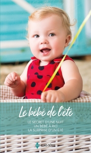 LE BEBE DE L'ETE - LE SECRET D'UNE NUIT - UN BEBE A RIO - LA SURPRISE D'UN ETE