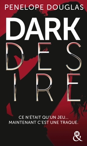 DARK DESIRE - LA SUITE DE DARK ROMANCE, PLUS INTENSE QUE LE NEW ADULT