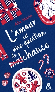 L'AMOUR EST UNE QUESTION DE (MAL)CHANCE - APRES "NOS PETITES INCONSEQUENCES" DECOUVREZ LA NOUVELLE C