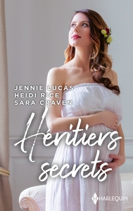 HERITIERS SECRETS - L'HERITIER DE RODRIGO CABRERA - ENTRE HAINE ET DESIR - LE SECRET DE SELENA