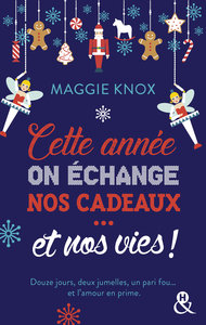 CETTE ANNEE, ON ECHANGE NOS CADEAUX... ET NOS VIES ! - UNE COMEDIE DE NOEL DANS LA VEINE DE "THE HOL